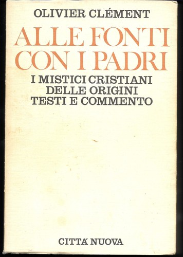 Alle fonti con i Padri. I mistici cristiani delle origini. Testi e commento